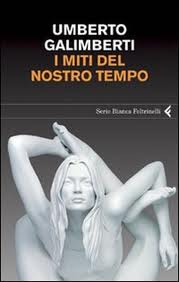 i_miti_del_nostro_tempo_galimberti